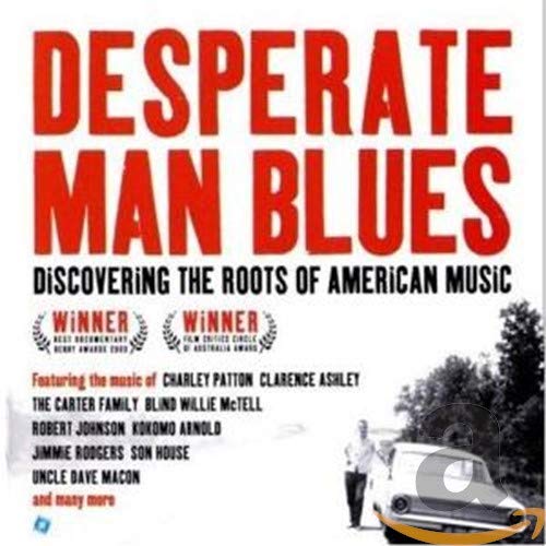 Desperate Man Blues Discovering The Roots Of American Music