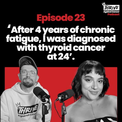 Thrive Against Cancer: Episode 23 - Saskia Clark