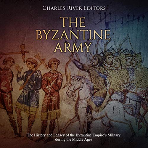 The Byzantine Army by Charles River Editors episode artwork