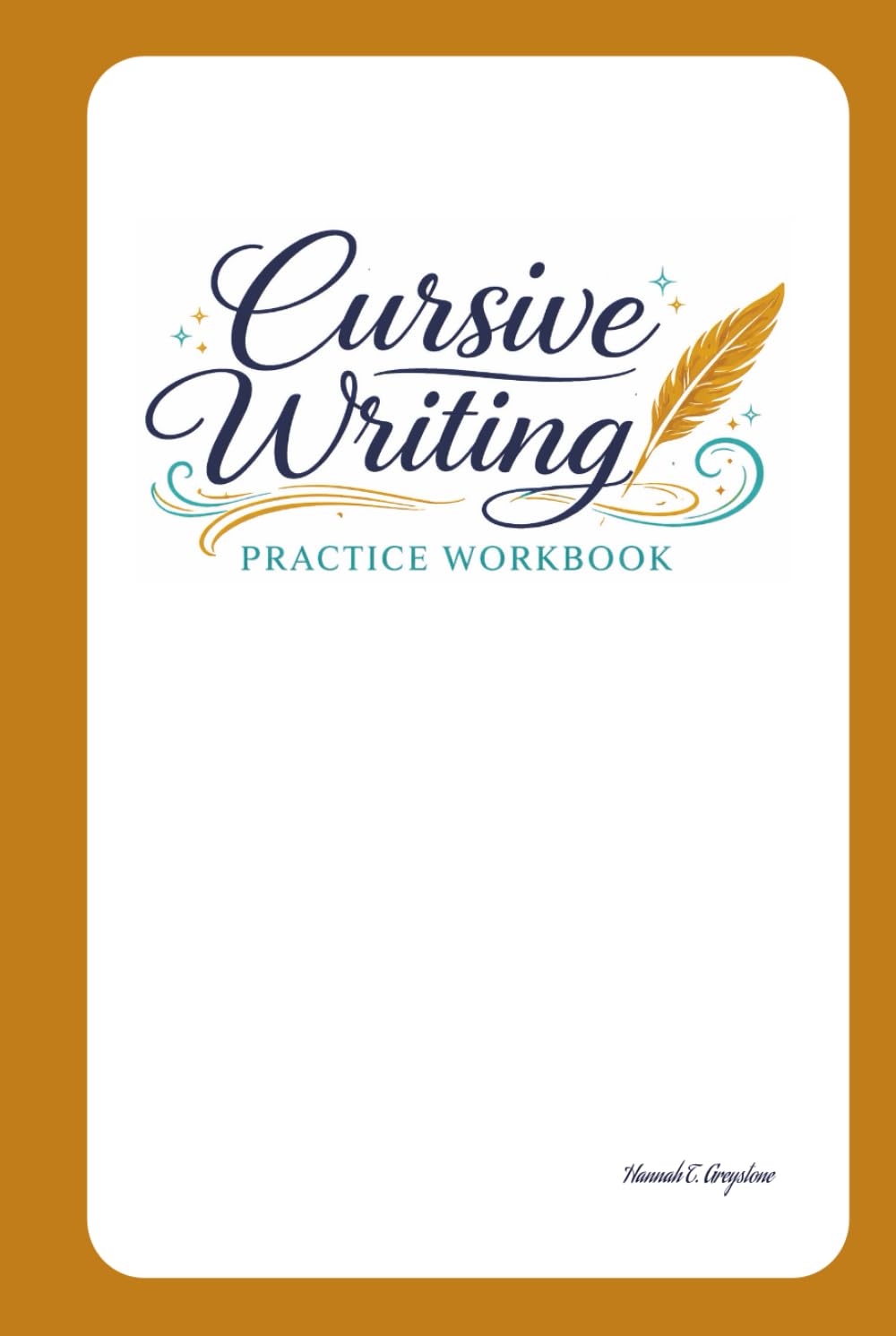 Cursive Writing Practice Workbook: A Step-by-Step Handwriting Workbook with Guided Tracing, Repetition, and Lined Pages for Confident Cursive Writing