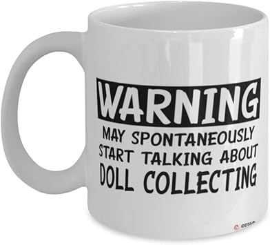 Funny Doll Collecting Mug Warning May Spontaneously Start Talking About Doll Collecting Coffee Cup 15oz White