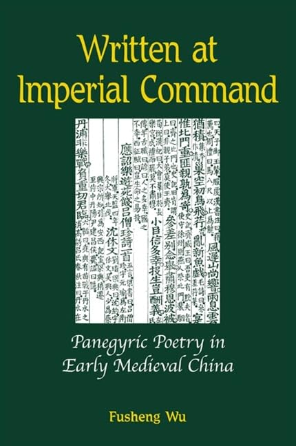 Written at Imperial Command: Panegyric Poetry in Early Medieval China (Chinese Philosophy Culture)
