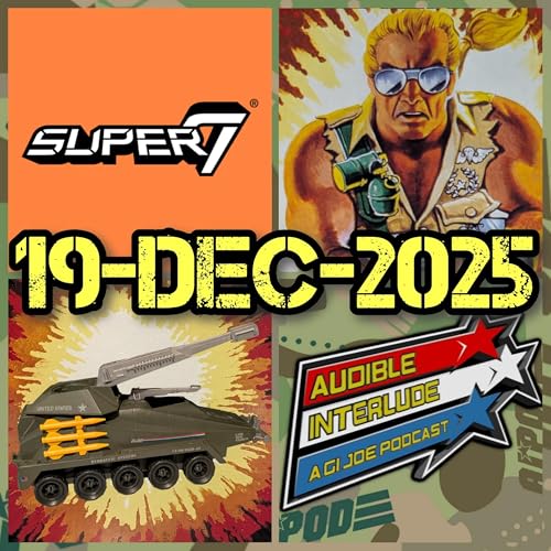 Audible Interlude: A GI Joe Podcast 19-DEC-2025
