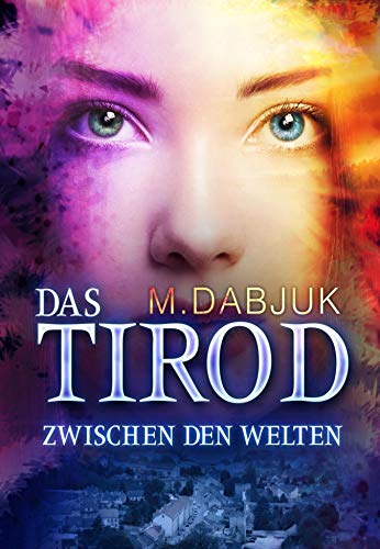 Zwischen den Welten: Das Tirod 1 - Fantasy-Saga (Tirod-Saga) (German Edition)