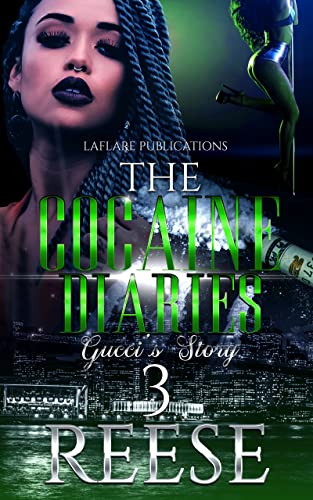 The Cocaine Diaries 3: Gucci's Story (The Cocaine Diaries Gucci's Story)