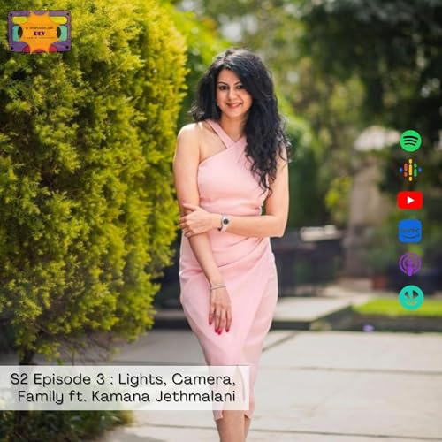 Lights, camera, family ft. Kamana Jethmalani