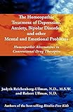  The Homeopathic Treatment of Depression, Anxiety, Bipolar and Other Mental and Emotional Problems: Homeopathic Alternatives to Conventional Drug Thera