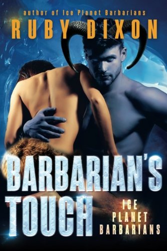 Barbarian's Touch: A SciFi Alien Romance (Ice Planet Barbarians) (Volume 8)