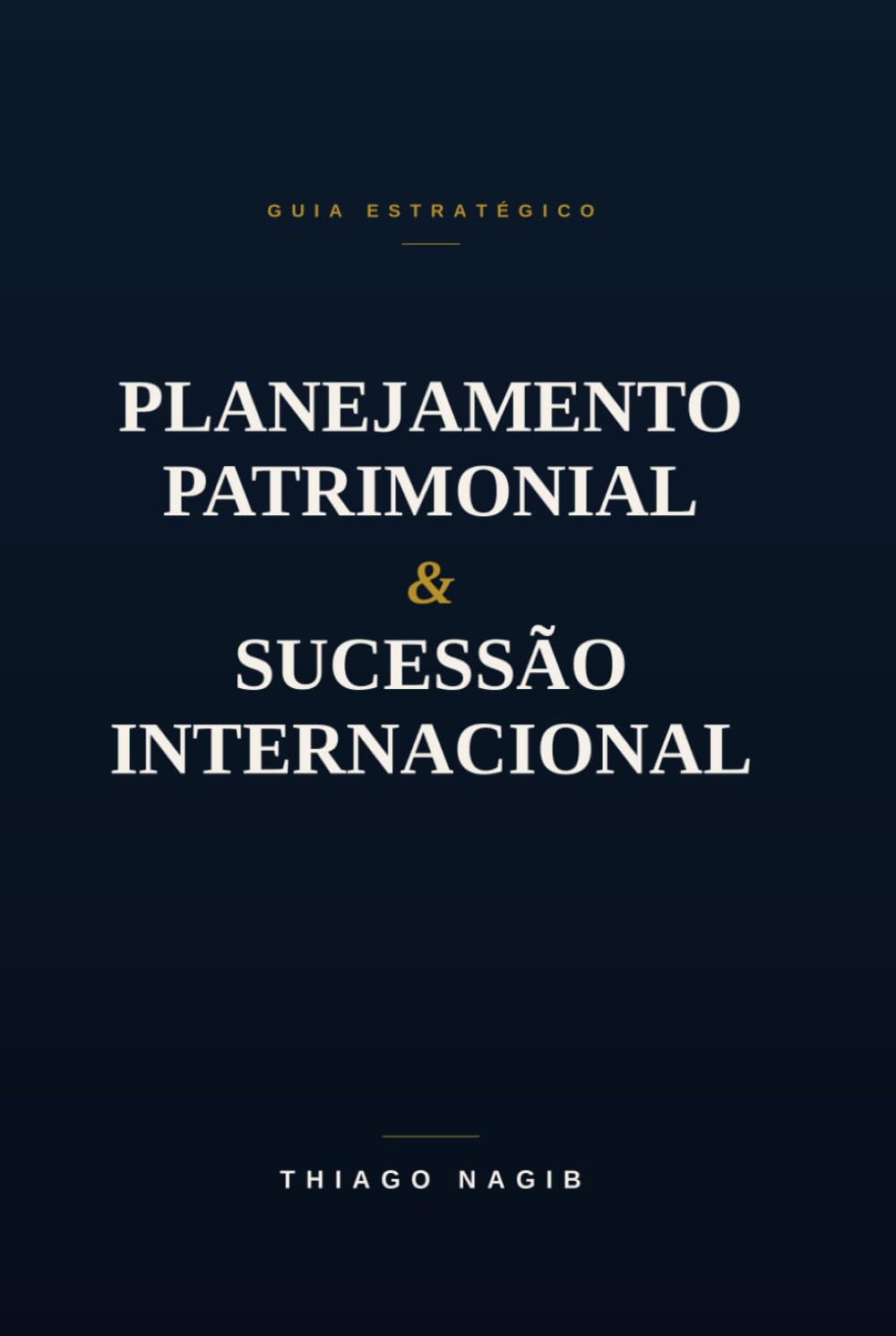 Planejamento Patrimonial & Sucessão Internacional: GUIA ESTRATÉGICO