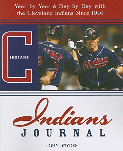 Indians Journal: Year-by-Year and Day-by-Day with the Cleveland Indians Since 1901