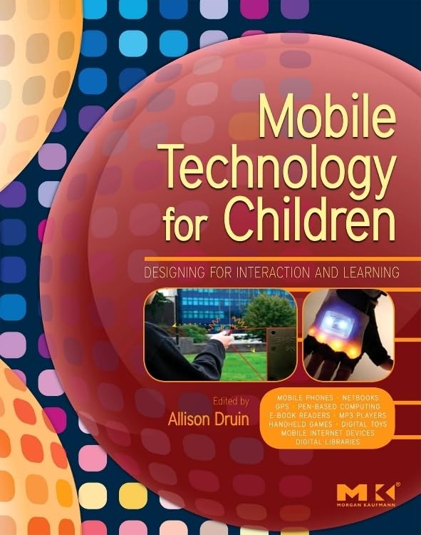Mobile Technology for Children: Designing for Interaction and Lea...