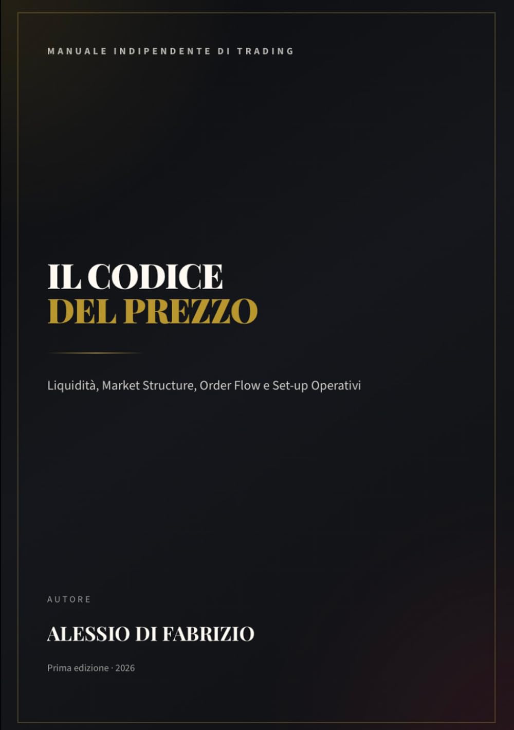 IL CODICE DEL PREZZO: Liquidità, Market Structure, Order Flow e Set-up Operativi