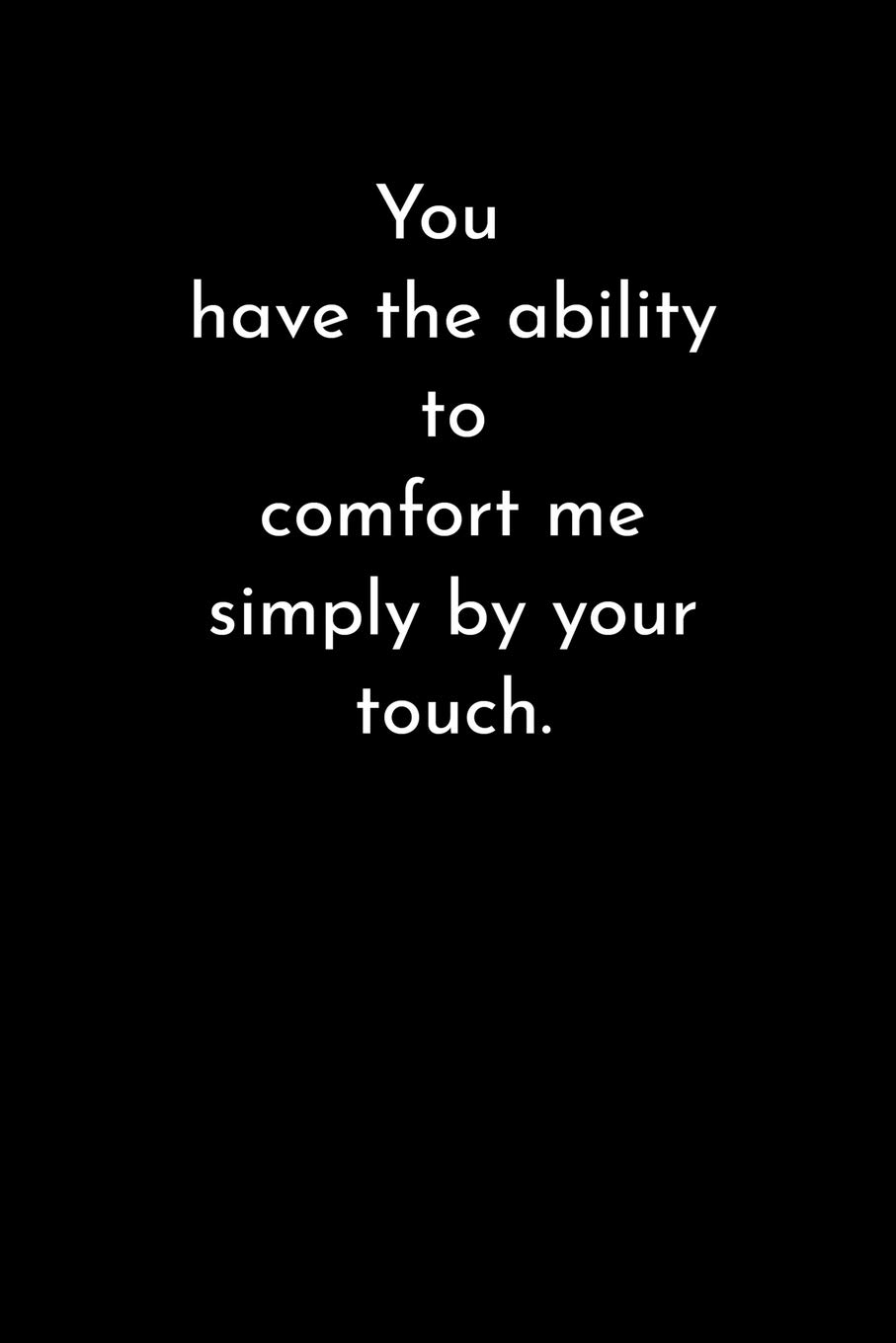 You have the ability to comfort me simply by your touch.: 90 Day Action Log for Income Producing Activities