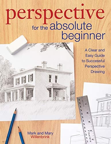 Perspective for the Absolute Beginner: A Clear and Easy Guide to Successful Perspective