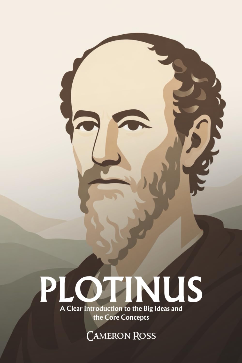Plotinus: A Clear Introduction to the Big Ideas and the Core Concepts