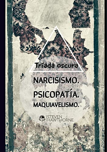 La tríada oscura: La personalidad y el trastorno mental (Spanish Edition) - Hawthorne, Steven
