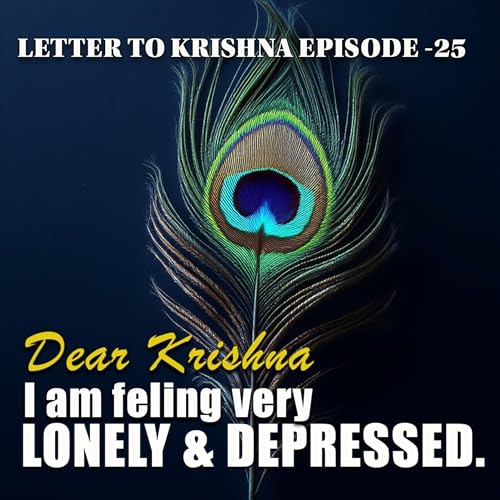 Dealing with Fake Friends, Academic Stress & Unsupportive Parents | Krishna Talk | Letter to Krishna Episode 25