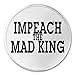 Impeach The Mad King - 3
