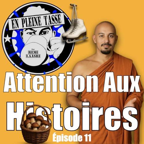 Attention Aux Histoires - En Pleine Tasse - &Eacute;pisode 11