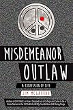 Misdemeanor Outlaw: A Confession of Life