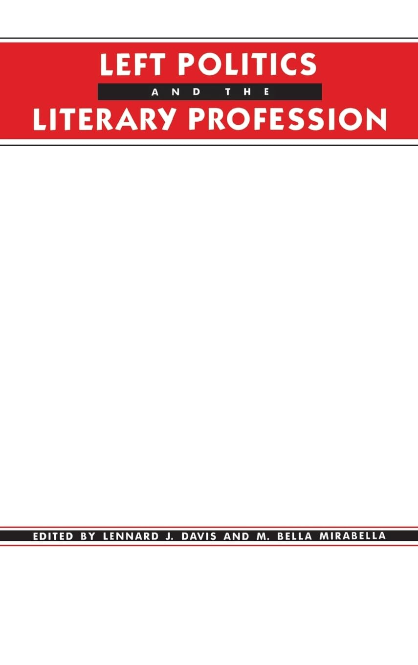 Left Politics and the Literary Profession (Social Foundations of Aesthetic Forms)