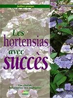 Jardinez pratique : les hortensias avec succès. Les choisir, les planter, les multiplier 2840381966 Book Cover
