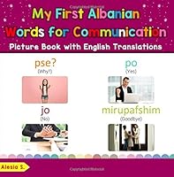 My First Albanian Words for Communication Picture Book with English Translations: Bilingual Early Learning & Easy Teaching Albanian Books for Kids ... for Children) (Volume 21) 1722267054 Book Cover