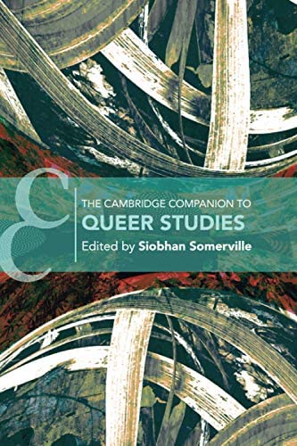 The Cambridge Companion to Queer Studies (Cambridge Companions to Literature) by Siobhan B. Somerville