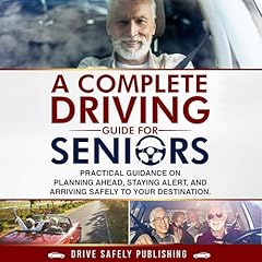 A Complete Driving Guide for Seniors Audiolibro Por Drive Safely Publishing arte de portada