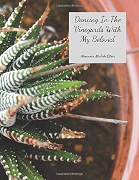 Paperback Dancing In The Vineyards With My Beloved: How I Came To You Book