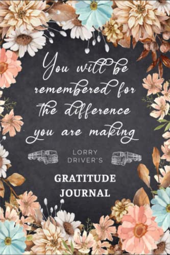 Lorry Driver's Gratitude Journal: Lorry Driver Gifts - For Practicing Gratitude | Presents For Lorry Drivers - Men & Women | Ideas For Christmas, Birthday and Casual Gifting.