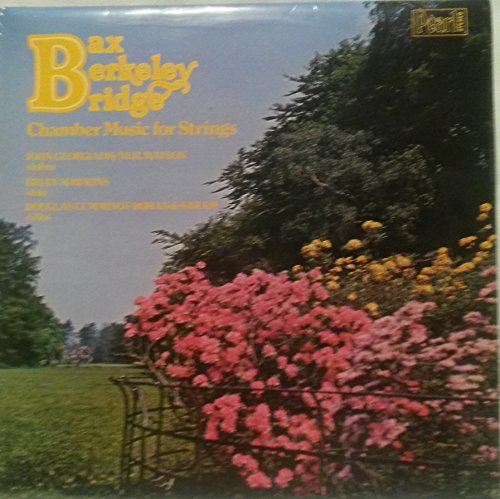 BAX BERKELEY BRIDGE CHAMBER MUSIC FOR STRINGS ON PEARL BAX BERKELEY BRIDGE CHAMBER MUSIC FOR STRINGS ON PEARL