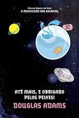 Capa de Até Mais, e Obrigado Pelos Peixes! (O mochileiro das galáxias Livro 4)