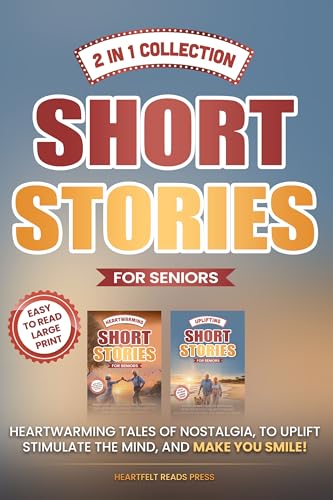 2 in 1 Collection Short Stories for Seniors : Heartwarming Tales of Nostalgia, to Uplift, Stimulate the Mind, and Make You Smile!