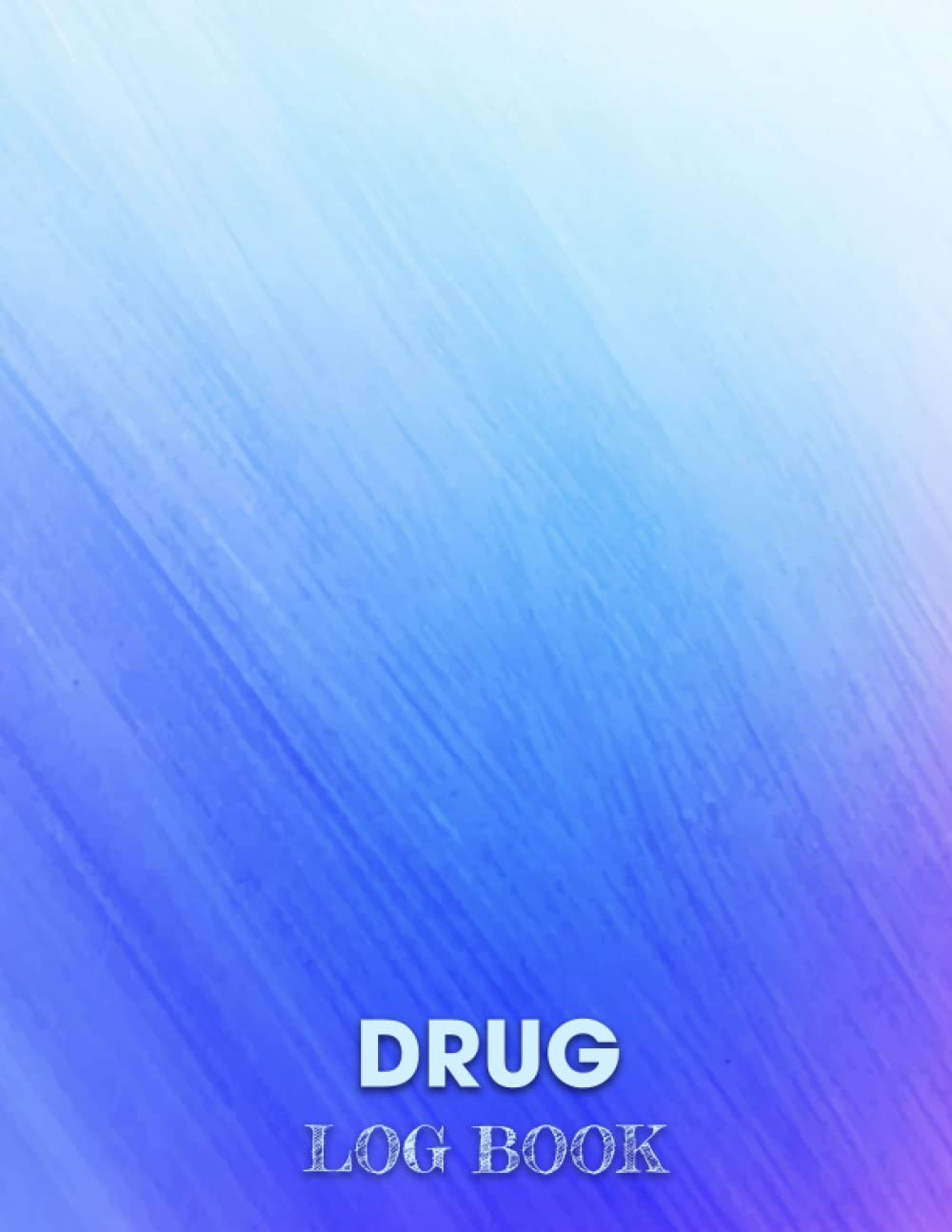 Drug Log Book: Patient Narcotics Log Book & Drug Log Book Journal/Medication Log Book & Handbook ... Organizer Register/Dosage Usage Notebook Controlled Drug Record Log - ... Journal