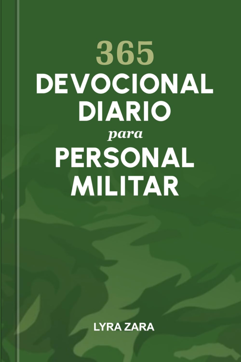 365 DEVOCIONAL DIARIO PARA PERSONAL MILITAR 2027: Un año de fe, fortaleza, apoyo espiritual y ánimo para hombres y mujeres en servicio.