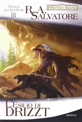 L'esilio di Drizzt. Trilogia degli elfi scuri. Forgotten Realms: 3 L'esilio di Drizzt. Trilogia degli elfi scuri. Forgotten Realms: 3