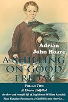 A Shilling on Good Friday: Volume Two: A Dream Fulfilled 0993336914 Book Cover