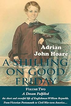 Paperback A Shilling on Good Friday: VOLUME TWO: A Dream Fulfilled Book