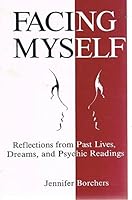 Facing Myself: Reflections from Past Lives, Dreams, and Psychic Readings 0876043236 Book Cover