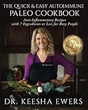 The Quick & Easy Autoimmune Paleo Cookbook: Anti-Inflammatory Recipes with 7 Ingredients or Less for Busy People