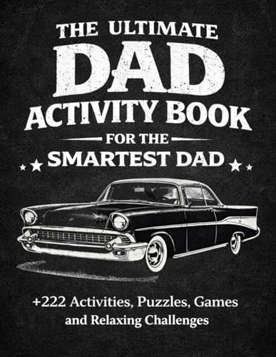 The Ultimate Activity Book For The Smartest Dad : +222 Activities...