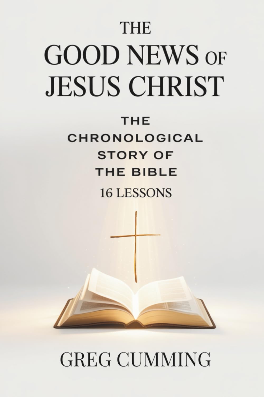 The Good News of Jesus Christ: The Chronological Story of the Bible