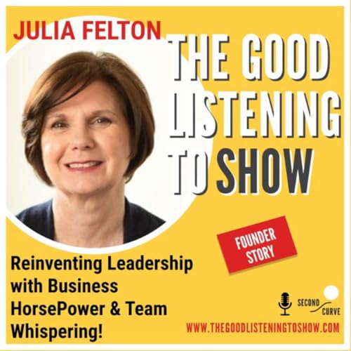 Leadership Reflections: Business HorsePower & Learning through Nature with Julia Felton, on Leadership-Lessons-Learned from a Horse Herd! A Toast: "To Your Unbridled Success!" in the Year of the Fire Horse!
