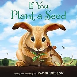 If You Plant a Seed - Kindle edition by Nelson, Kadir, Nelson, Kadir. Children Kindle eBooks @ Amazon.com.