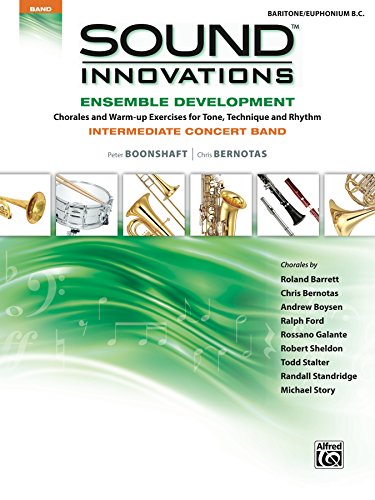 Sound Innovations for Concert Band: Ensemble Development for Intermediate Concert Band - Baritone/Euphonium B.C.: Chorales and Warm-up Exercises for Tone, ... Rhythm (Sound Innovations Series for Band)