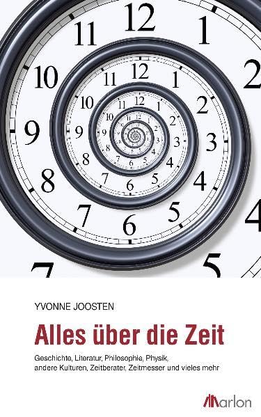 Alles über die Zeit: Kunst, Literatur, andere Kulturen, Zeit-Diebe, Müßiggang, Zeitreisen, Zeitmesser ...