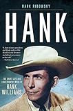 Hank: The Short Life and Long Country Road of Hank Williams
