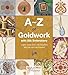 Produktbild A-Z of Goldwork With Silk Embroidery: Learn More Than 100 Beautiful Stitches and Techniques