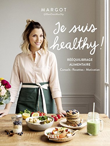 Je suis healthy ! Rééquilibrage alimentaire - conseils - recettes - motivation par Margot de Youmakefashion et Biendansmonslip: Mon rééquilibrage alimentaire